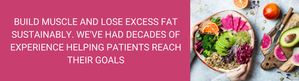Build muscle and lose excess fat sustainably. We've had decades of experience Helping patients reach their goals